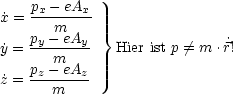 x˙= px--eAx-
       m     }
y˙= py--eAy-   Hier ist p /= m .r˙!
    pz-meAz
z˙= ---m----
