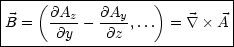 |----(--------------)---------|
|B =   @Az-- @Ay-,...  =  \~/   A|
|      @y     @z              |
------------------------------

