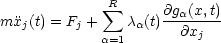              sum R
mxj(t) = Fj +   ca(t)@ga(x,t)-
             a=1       @xj
