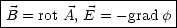 |---------------------|
-B-=-rot A, E-=--grad f
