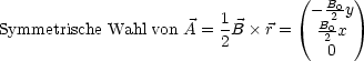                                   (  B0 )
                         1         -B02 y
Symmetrische Wahl von A = 2B  r =   2 x
                                     0
