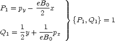 P1 = py - eB0x
          2     }
     1     1      {P1,Q1}=  1
Q1 = -y + ---px
     2    eB0
