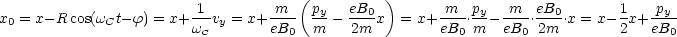                                       (          )
x0 = x-R cos(wCt -f) = x+-1-vy = x+-m-- py - eB0x  =  x+-m--.py --m--.eB0-.x = x- 1x+ py--
                        wC        eB0  m    2m         eB0  m  eB0  2m        2   eB0
