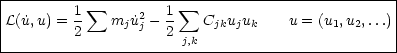 |-------------------------------------------------|
|         1  sum      2  1  sum                          |
|L(˙u,u) = 2   mj ˙uj- 2    Cjkujuk   u = (u1,u2,...)|
-----------------------j,k-------------------------
