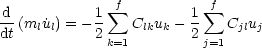               f           f
d-          1 sum          1 sum 
dt (ml˙ul) = - 2 Clkuk-  2   Cjluj
             k=1         j=1
