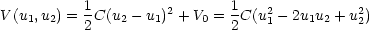           1                  1
V(u1,u2) =- C(u2- u1)2 + V0 =-C(u21 -2u1u2 + u22)
          2                  2
