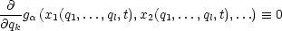 -@-
@qkga(x1(q1,...,ql,t),x2(q1,...,ql,t),...)  =_  0
