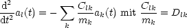 d2-         sum  Clk         Clk
dt2al(t) = -   mk ak(t) mit mk = Dlk
            k
