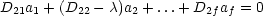 D  a + (D  - c)a + ...+ D  a  = 0
 21 1    22     2        2f f
