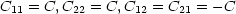 C11 = C,C22 = C,C12 = C21 = -C
