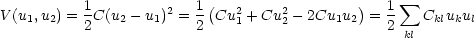 V (u ,u ) = 1C(u  - u )2 = 1(Cu2 + Cu2 - 2Cu u )=  1  sum  C  u u
    1  2   2   2    1    2    1     2     1 2    2 kl  klk l
