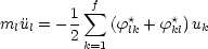            sum f
ml¨ul = - 1   (f*lk +f*kl)uk
        2 k=1
