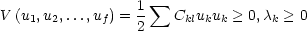                  1  sum 
V (u1,u2,...,uf ) = 2   Cklukuk > 0,ck > 0
