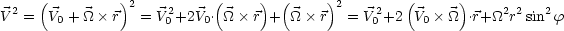      (         )2          (     ) (     )2        (      )
V 2 = V0 + _O_ r   = V20 +2V0. _O_  r + _O_ r   = V20 +2 V0 _O_  .r+_O_2r2sin2 f
