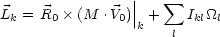                  |    sum 
Lk = R0  (M .V0)|| +    Ikl_O_l
                 k    l
                                                                  

                                                                  
