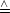 /\ =