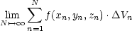       N
 lim   sum  f(xn,yn,zn).DVn
N'--> oo  n=1
