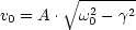          -------
         V~  2   2
v0 = A . w 0- g
