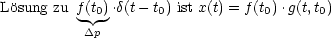 Losung zu f(t0).d(t -t0) ist x(t) = f(t0).g(t,t0)
           Dp

