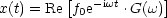 x(t) = Re [fe-iwt .G(w)]
          0
