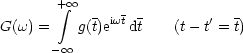        + integral  oo 
           -  iwt -        '  -
G(w) =    g(t)e  dt    (t- t = t)
      - oo 
