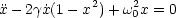 x- 2gx˙(1 - x2) + w20x = 0
