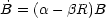 B˙ = (a - bR)B
