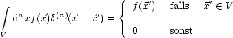  integral   n     (n)     '   { f(x')  falls  x' (-  V
   d xf(x)d   (x - x) =
V                       0      sonst
