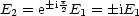       ip2
E2 = e   E1 = iE1
