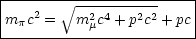 |---2-- V~ ---------------|
|mpc =   m2mc4 + p2c2 + pc|
-------------------------
