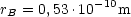 rB = 0,53 .10-10m
