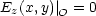 Ez(x,y)| O = 0
