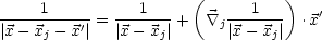     1           1     (      1  )
|x---x---x'|-= |x---x-|+   \~/ j |x---x-| .x'
     j            j            j
