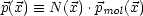 p(x)  =_  N (x).pmol(x)
