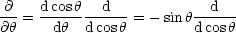 -@-= d-cosh--d---= - sinh --d---
@h     dh  dcosh         dcosh

