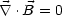  \~/  .B = 0
