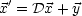 x'= Dx + y
