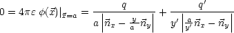                       q             q'
0 = 4pe f(x)| x=a =-||-----y--||-+ -'||a-------||
                 a|nx- a ny|   y |y'nx -ny |
