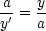  a   y
y'=  a-
