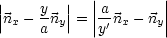 |        |  |        |
||n  - yn ||= ||a-n - n ||
  x   a y   |y' x   y|
