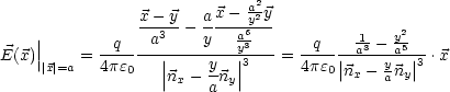                 x- y   ax - ay22y
    |           -a3--- y---a6---         -1   y2-
E(x)||    = -q-----|--------y3|--- = -q--|-a3---a5-| .x
    |x|=a   4pe0   ||nx- y-ny|| 3      4pe0|nx- ya ny| 3
                       a
