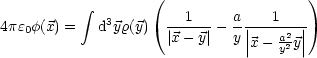                    (                   )
           integral            1     a    1
4pe0f(x) =  d3yr(y)  |x---y|- y-||---a2-||
                               |x - y2y|
