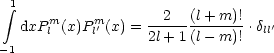  integral 1                 2   (l+ m)!
  dxP ml (x)Pml'(x) =---- -------.dll'
-1                2l+ 1 (l- m)!
