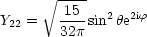       V~ ----
       -15-  2  2if
Y22 =  32p sin he
