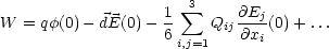                    1  sum 3    @Ej
W  = qf(0) - dE(0)- 6    Qij @xi (0)+ ...
                     i,j=1
