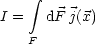      integral 
I =   dF j(x)
    F
