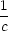 1
c