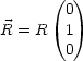       ( )
        0
R = R   1
        0
