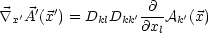                    @
 \~/ x'A'(x') = DklDkk'@x-Ak'(x)
                    l
