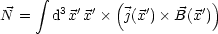       integral  3 ' '  (  '      ' )
N  =   d x x   j(x ) B(x )
